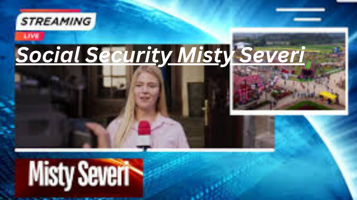 Social Security Misty Severi Understanding Her Role and Impact